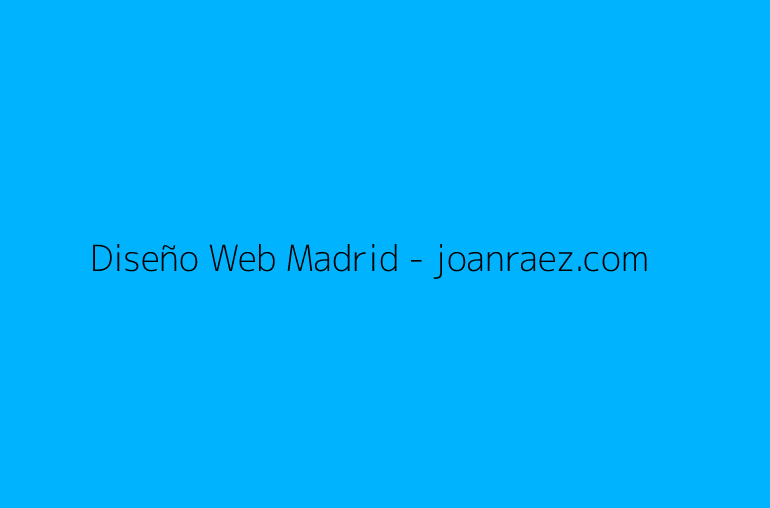 Diseño Web Madrid - joanraez.com